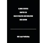 ILLINOIS STATUTES CHAPTER 210 HEALTH FACILITIES AND REGULATION 2025 EDITION