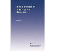 Illinois studies in language and literature: Volume 1