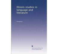 Illinois studies in language and literature: Volume 4