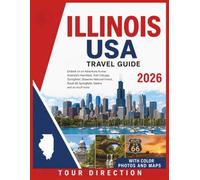 Illinois USA Travel Guide 2026: : Embark on an Adventure Across America’s Heartland. Visit Chicago, Springfield, Shawnee National Forest, Route 66 ... and so much more. With Color Photos and Maps.