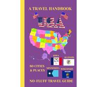 Illinois, Wisconsin, Minnesota, & Iowa (USA Travel Handbook 9): A No-Fluff Guide to 80 Cities & Places 5.06" x 7.81", 105 Pages (USA Travel Book)