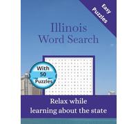 Illinois Word Search+: 50 Themed Puzzles Celebrating the Prairie State - Word Search for Adults and Teens with Solutions (State-by-State Word Search)