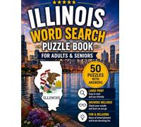 Illinois Word Search Book for Adults & Seniors: 50 Large Print Word Search Puzzles Featuring Illinois Geography, Route 66, Chicago, State Parks, ... & More (USA States Word Search Series)