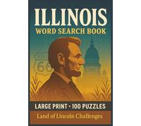 Illinois Word Search Book: Large Print Puzzle Collection with 100 Puzzles and 2000 Unique Words on Chicago, Route 66, and Abraham Lincoln