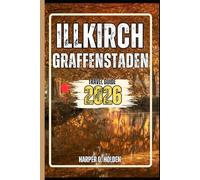 ILLKIRCH-GRAFFENSTADEN TRAVEL GUIDE: A Journey of Experiences From Iconic Landmarks, to Cultures, Cuisines, Adventure and More