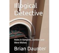 Illogical Detective: Holes in Vampires, Zombies and Were Wolves