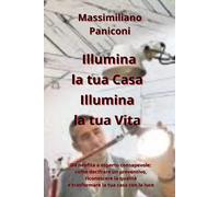 Illumina la tua Casa, Illumina la tua Vita: Da neofita a esperto consapevole: come decifrare un preventivo, riconoscere la qualità e trasformare la tua casa con la luce