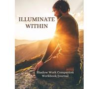 Illuminate Within: Shadow Work Companion Workbook/Journal