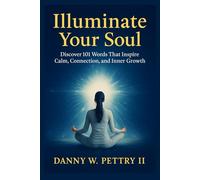 Illuminate Your Soul: Discover 101 Words That Inspire Calm, Connection, and Inner Growth