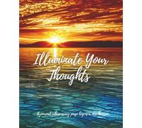 Illuminate Your Thoughts: A journal where every page begins a new horizon