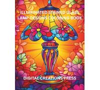 ILLUMINATED STAINED GLASS LAMP DESIGNS COLORING COLLECTION: FOR ADULTS & SENIORS