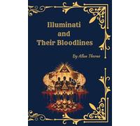 Illuminati and Their Bloodlines (Princeps Edition): (Princeps Edition) 13 Bloodlines, Secret Networks, and the Ritual Architecture of Global Influence