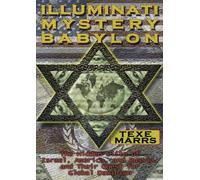 Illuminati Mystery Babylon--The Hidden Elite of Israel, America, and Russia, and Their Quest for Global Domination