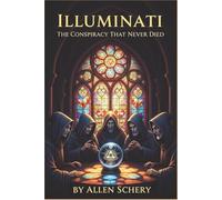 Illuminati The Conspiracy that Never Died