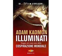 Illuminati. Viaggio nel cuore nero della cospirazione mondiale (Pickwick)