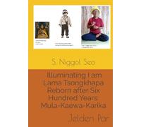 Illuminating I am Lama Tsongkhapa Reborn after Six Hundred Years: Mula-Kaewa-Karika