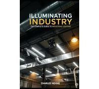 Illuminating Industry: The Complete Guide to Industrial Lighting