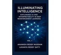 Illuminating Intelligence: Explainable AI and Interpretability in Deep Reinforcement Learning: Techniques, Applications, and Future Directions in Explainable AI for Deep Reinforcement Learning