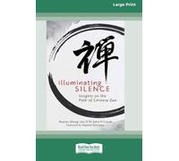 Illuminating Silence: Insights on the Path of Chinese Zen Meditation (16pt Large Print Edition)