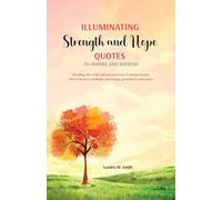 Illuminating Strength and Hope QUOTES to Inspire and Refresh