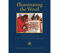 Illuminating the Word: The Making of The Saint John's Bible