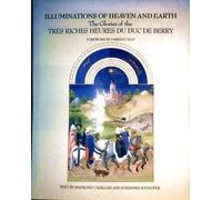 Illuminations of Heaven and Earth: The Glories of the Tres Riches Heures Du Duc De Berry by Raymond Cazelles (1988-10-02)