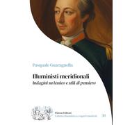 Illuministi meridionali. Indagini su lessico e stili di pensiero (Cultura umanistica e saperi moderni)