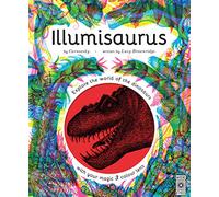 Illumisaurus: Explore the world of dinosaurs with your magic three colour lens (Illumi: See 3 Images in 1)