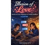 Illusion of Love Seen at 2:17 AM: Stories of Love, Moments & Unsaid Goodbyes