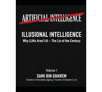 Illusional Intelligence (II): Why LLMs Aren’t AI - The Lie of the Century