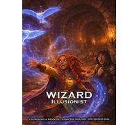 Illusionist Wizard Character Builder for D&D 5E 2024: Class and Sub-Class Features, Action Economy, Wizard Spell List & More
