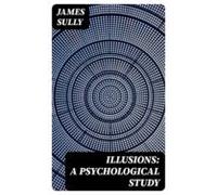 Illusions: A Psychological Study (ebook)