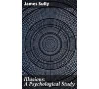 Illusions: A Psychological Study (ebook)