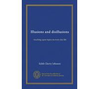 Illusions and disillusions: touching upon topics in every day life