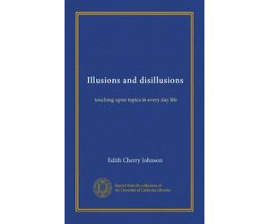 Illusions and disillusions: touching upon topics in every day life