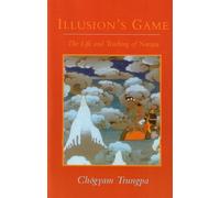 Illusion's Game: The Life and Teaching of Naropa (Dharma Ocean)