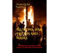 ILLUSIONS, HALF TRUTHS AND MASKS: Meditations on the Future of the Nation: The New Rise of Communism