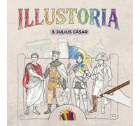 ILLUSTORIA - Band 3, Julius Cäsar: Deutsche Ausgabe (ILLUSTORIA - Deutsche Ausgabe)