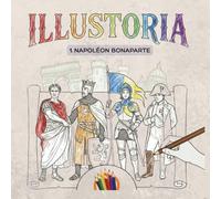 ILLUSTORIA - Tome 1, Napoléon Bonaparte: Version française (ILLUSTORIA - Version française)