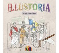 ILLUSTORIA - Tome 3, Jules César: Version française (ILLUSTORIA - Version française)
