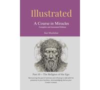 Illustrated: A Course in Miracles: Part 10 - The Religion of the Ego