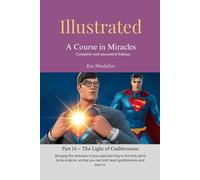 Illustrated: A Course in Miracles: Part 14 - The Light of Guiltlessness