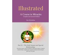 Illustrated: A Course in Miracles: Part 15 - The Holy Instant and Special Relationships