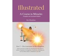 Illustrated: A Course in Miracles: Part 7 - The Extension of the Kingdom