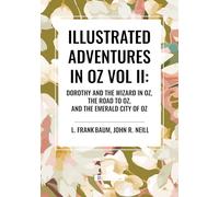 Illustrated Adventures in Oz Vol II: Dorothy and the Wizard in Oz, the Road to Oz, and the Emerald City of Oz