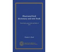 Illustrated bird dictionary and note book: Water birds, game birds and birds of prey
