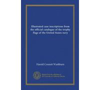 Illustrated case inscriptions from the official catalogue of the trophy flags of the United States navy