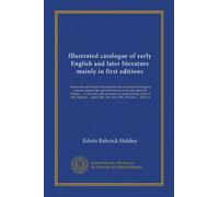 Illustrated catalogue of early English and later literature mainly in first editions: Americana and French illustrated books, beautiful bindings by ... 28th, 29th and 30th, 1920 and ... May 1st