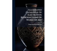 Illustrated Catalogue Of Electrotype Reproductions Of Works Of Art