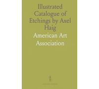 Illustrated Catalogue of Etchings by Axel Haig: The John Boland Collection, Including Works by Dicksee, Sadler, Doré